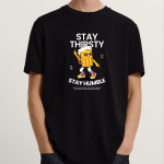 T-Shirt Stay Thirsty
