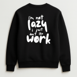 Unisex Φούτερ Χωρίς κουκούλα “I’m Not Lazy”