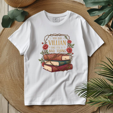 T-Shirt You Say Villain Like It's A Bad Thing Λευκό